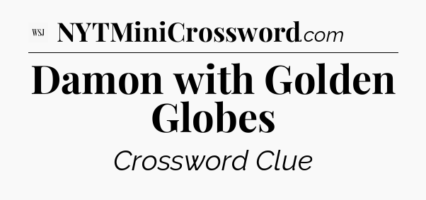 Damon with Golden Globes - WSJ Crossword