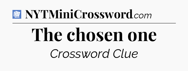 The chosen one Puzzle Page Crossword Clue
