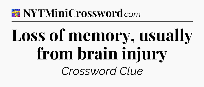 Loss of memory, usually from brain injury Codycross