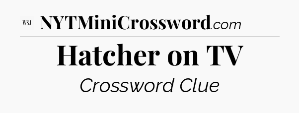 Hatcher on TV - WSJ Crossword