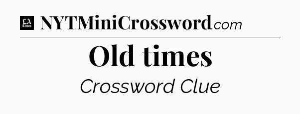 Old times - LA Times Crossword