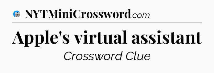 Apple's virtual assistant Crossword Clue