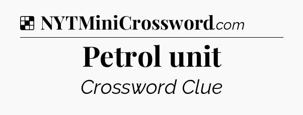 Solution: Petrol unit - NYT Crossword