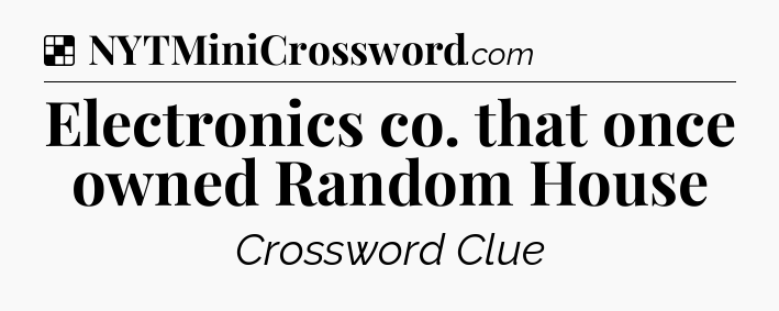 Solution: Electronics co. that once owned Random House - NYT Crossword
