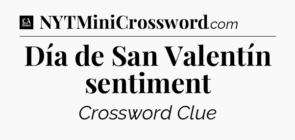 Día de San Valentín sentiment - LA Times Crossword