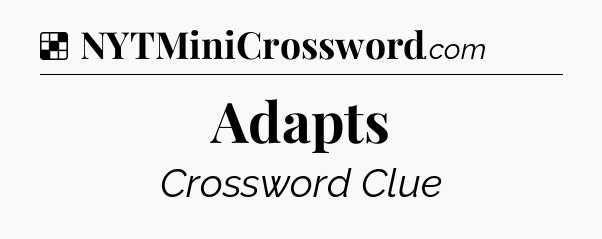 Solution: Adapts - NYT Crossword