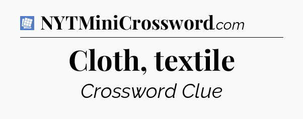 Cloth, textile Puzzle Page Crossword Clue