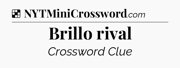 Solution: Brillo rival - NYT Crossword