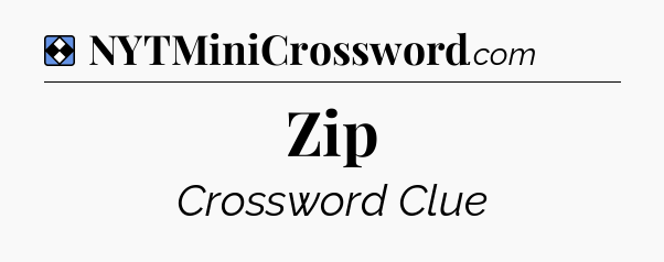 Solution: Zip - NYT Mini Crossword