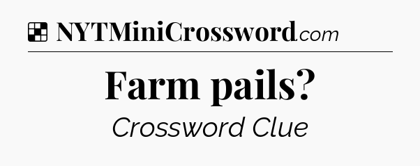 Solution: Farm pails - NYT Crossword