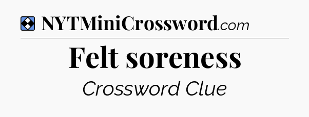 Solution: Felt soreness - NYT Mini Crossword
