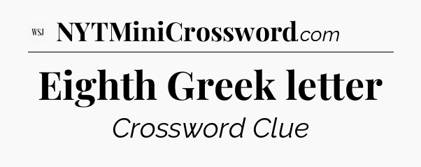 Eighth Greek letter - WSJ Crossword
