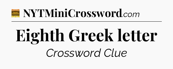 Eighth Greek letter - Eugene Sheffer Crossword