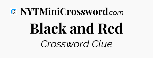 Black and Red Crossword Clue