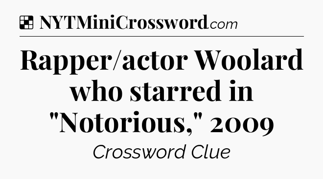 Solution: Rapper/actor Woolard who starred in 