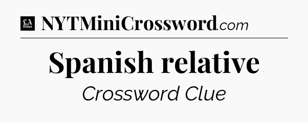 Spanish relative - LA Times Crossword