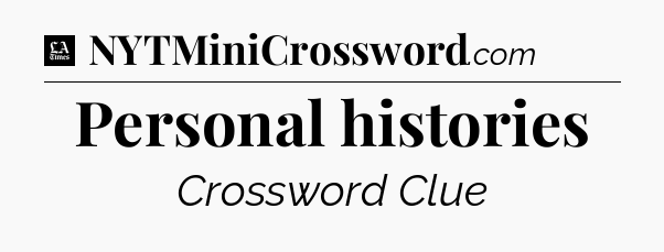 Personal histories - LA Times Crossword