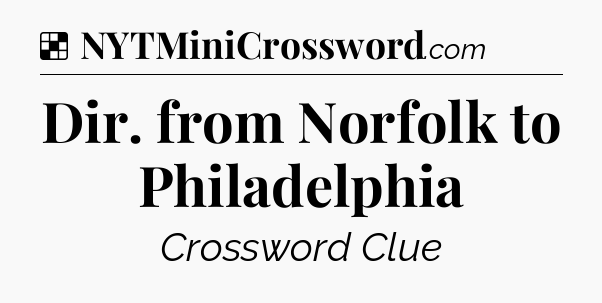 Solution: Dir. from Norfolk to Philadelphia - NYT Crossword