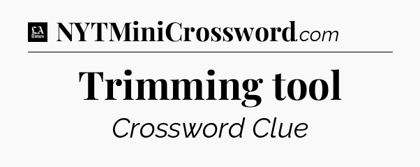 Trimming tool - LA Times Crossword