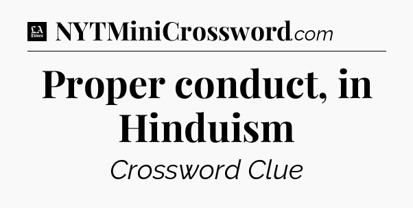 Proper conduct, in Hinduism - LA Times Crossword