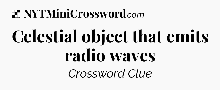 Solution: Celestial object that emits radio waves - NYT Crossword