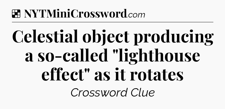 Solution: Celestial object producing a so-called 