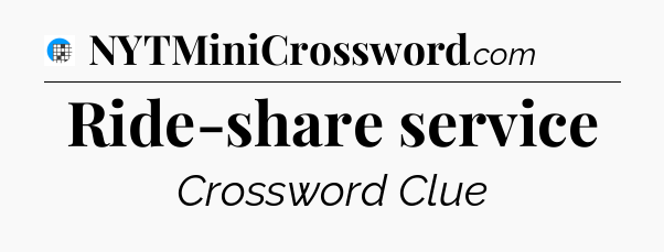 Ride-share service Crossword Clue