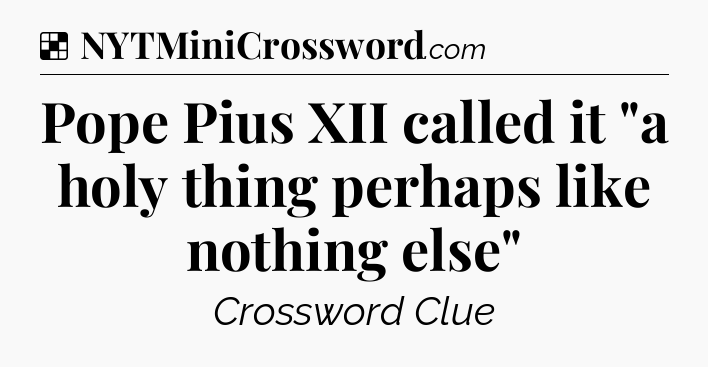 Solution: Pope Pius XII called it 