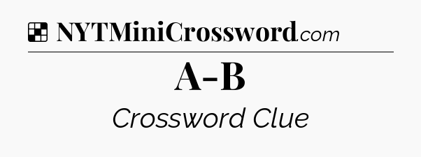 Solution: A-B - NYT Crossword