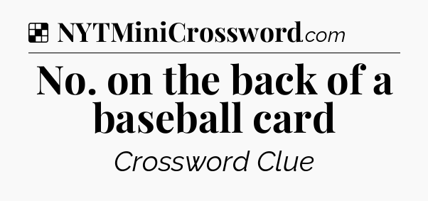 Solution: No. on the back of a baseball card - NYT Crossword
