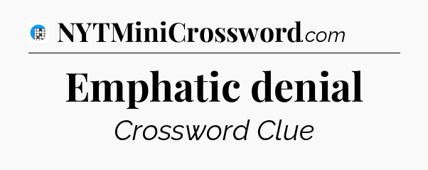 Emphatic denial Crossword Clue