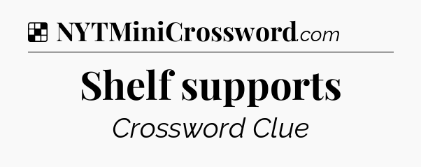 Solution: Shelf supports - NYT Crossword