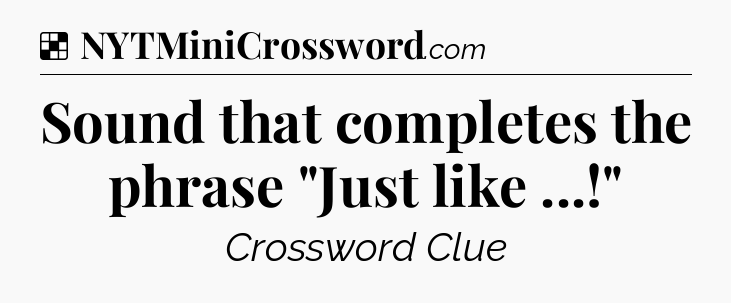 Solution: Sound that completes the phrase 