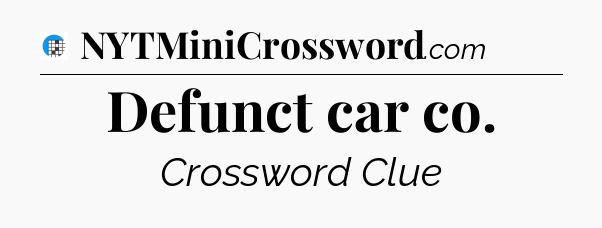 Defunct car co Crossword Clue