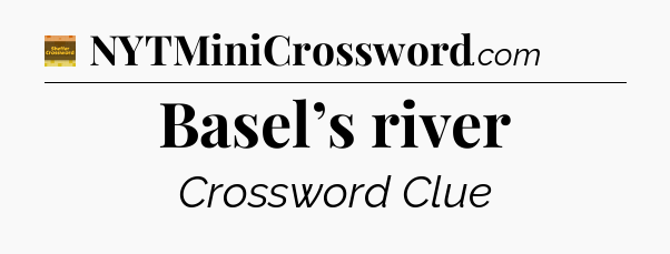 Basel’s river - Eugene Sheffer Crossword