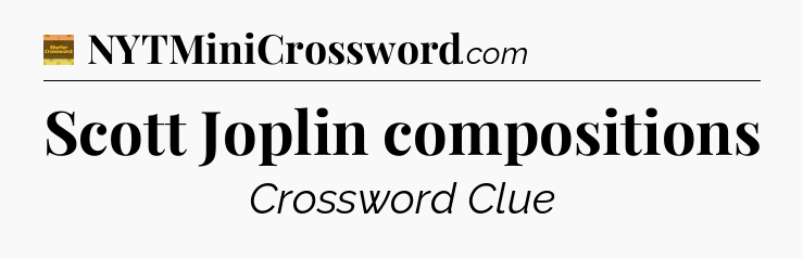 Scott Joplin compositions crossword clue Eugene Sheffer