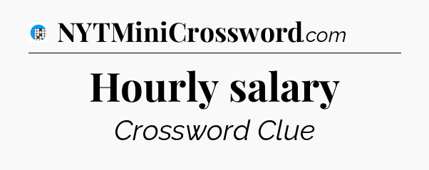 Hourly salary Crossword Clue