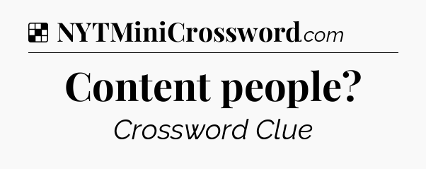 Solution: Content people - NYT Crossword