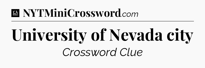 University of Nevada city - LA Times Crossword