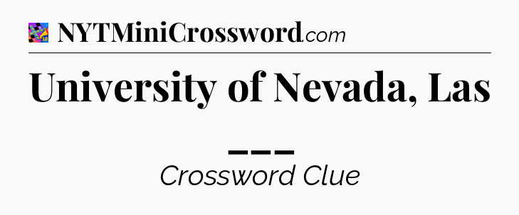 University of Nevada, Las ___ Crossword Clue