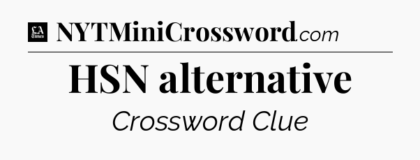HSN alternative - LA Times Crossword