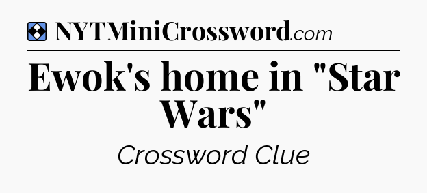 Solution: Ewok's home in 