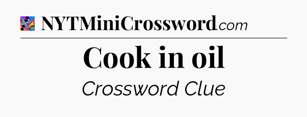Cook in oil Crossword Clue