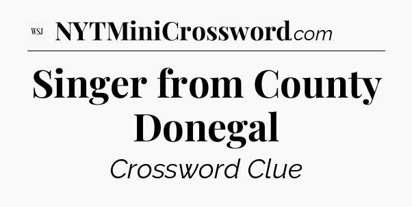 Singer from County Donegal - WSJ Crossword