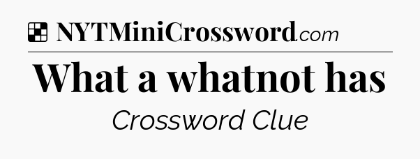Solution: What a whatnot has - NYT Crossword