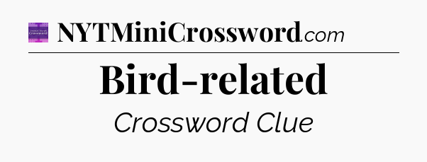 Bird-related - Thomas Joseph Crossword