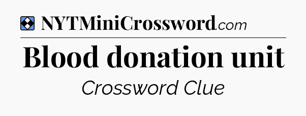 Solution: Blood donation unit - NYT Mini Crossword