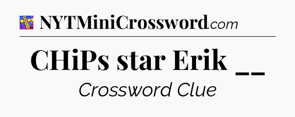 CHiPs star Erik __ Codycross