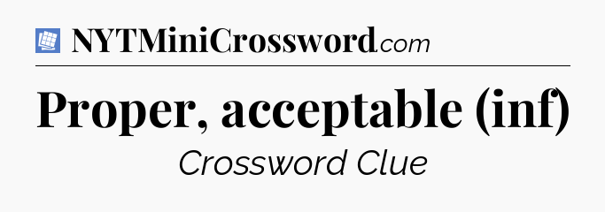 Proper, acceptable (inf) Puzzle Page Crossword Clue