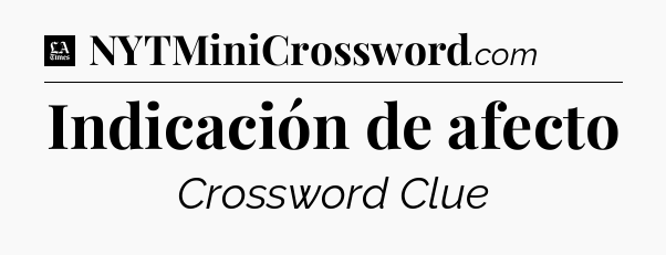Indicación de afecto - LA Times Crossword